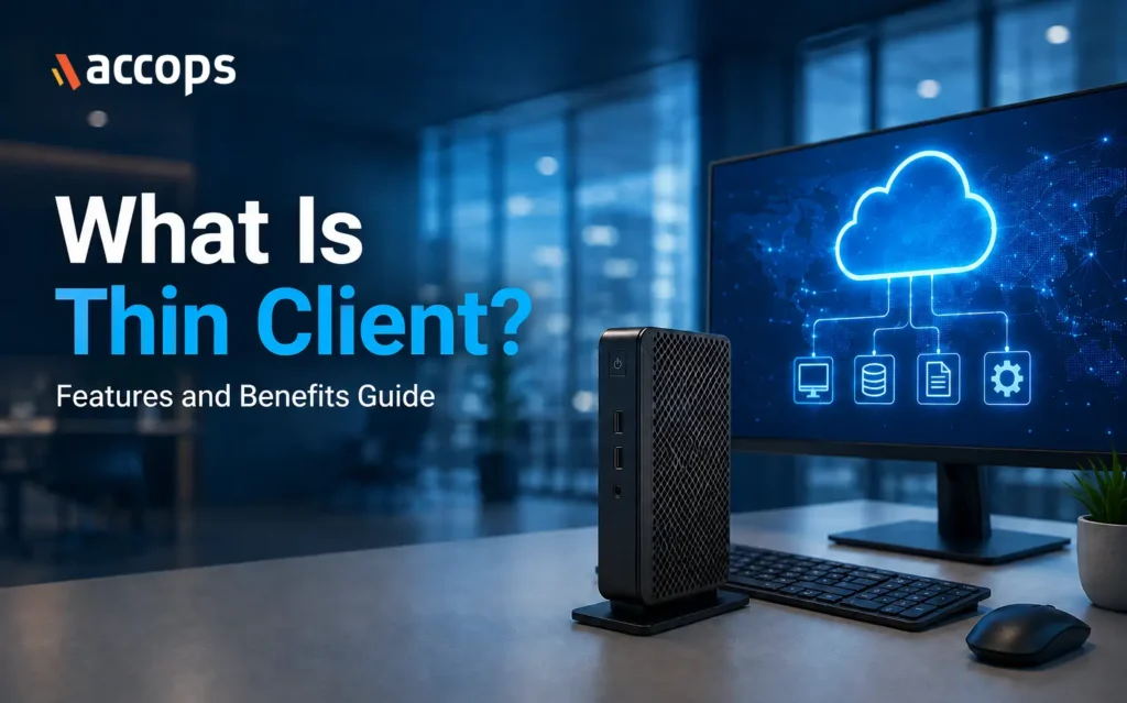 What Is a Thin Client Features and Benefits Guide
